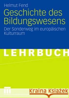 Geschichte Des Bildungswesens: Der Sonderweg Im Europäischen Kulturraum Fend, Helmut 9783531147338 VS Verlag