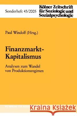 Finanzmarkt-Kapitalismus: Analysen Zum Wandel Von Produktionsregimen Windolf, Paul 9783531147390 VS Verlag