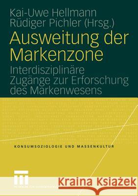 Ausweitung Der Markenzone: Interdisziplinäre Zugänge Zur Erforschung Des Markenwesens Hellmann, Kai-Uwe 9783531147468 VS Verlag