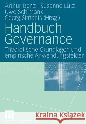 Handbuch Governance: Theoretische Grundlagen Und Empirische Anwendungsfelder Benz, Arthur 9783531147482 VS Verlag