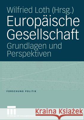 Europäische Gesellschaft: Grundlagen Und Perspektiven Loth, Wilfried 9783531147581 Vs Verlag F R Sozialwissenschaften