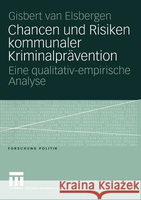 Chancen Und Risiken Kommunaler Kriminalprävention: Eine Qualitativ-Empirische Analyse Van Elsbergen, Giséle 9783531147697 Vs Verlag F R Sozialwissenschaften