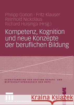 Kompetenz, Kognition Und Neue Konzepte Der Beruflichen Bildung Philipp Gonon Richard Huisinga Fritz Klauser 9783531147703