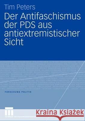 Der Antifaschismus Der Pds Aus Antiextremistischer Sicht Peters, Tim 9783531147758 Vs Verlag Fur Sozialwissenschaften