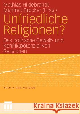 Unfriedliche Religionen?: Das Politische Gewalt- Und Konfliktpotenzial Von Religionen Hildebrandt, Mathias 9783531147864 Vs Verlag F R Sozialwissenschaften