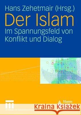 Der Islam: Im Spannungsfeld Von Konflikt Und Dialog Zehetmair, Hans 9783531147970 Vs Verlag Fur Sozialwissenschaften