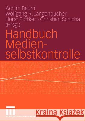 Handbuch Medienselbstkontrolle Achim Baum Wolfgang Langenbucher Horst P 9783531148212 Vs Verlag F R Sozialwissenschaften