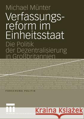 Verfassungsreform Im Einheitsstaat: Die Politik Der Dezentralisierung in Großbritannien Münter, Michael 9783531148229 Vs Verlag F R Sozialwissenschaften