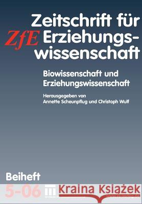 Biowissenschaft Und Erziehungswissenschaft: Zeitschrift Für Erziehungswissenschaft. Beiheft 5/2006 Scheunpflug, Annette 9783531148311 Vs Verlag F R Sozialwissenschaften