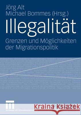 Illegalität: Grenzen Und Möglichkeiten Der Migrationspolitik Alt, Jörg 9783531148342 Vs Verlag F R Sozialwissenschaften