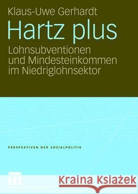 Hartz Plus: Lohnsubventionen Und Mindesteinkommen Im Niedriglohnsektor Gerhardt, Klaus Uwe 9783531148427