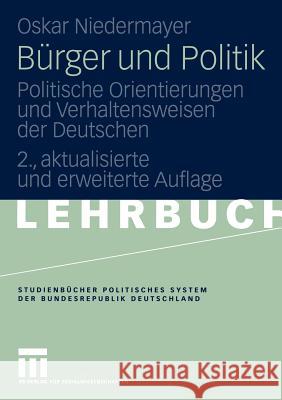 Bürger Und Politik: Politische Orientierungen Und Verhaltensweisen Der Deutschen Niedermayer, Oskar 9783531148458 Vs Verlag F R Sozialwissenschaften