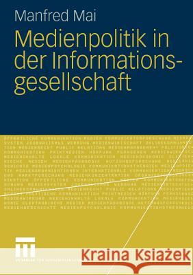 Medienpolitik in Der Informationsgesellschaft Mai, Manfred 9783531148557