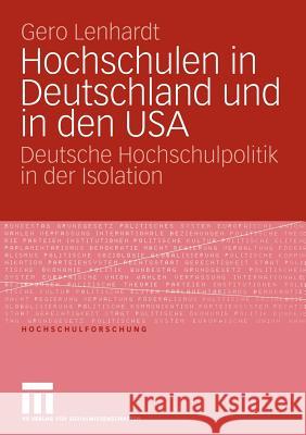 Hochschulen in Deutschland Und in Den USA: Deutsche Hochschulpolitik in Der Isolation Lenhardt, Gero 9783531148687