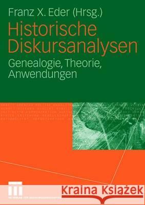 Historische Diskursanalysen: Genealogie, Theorie, Anwendungen Eder, Franz X. 9783531148724