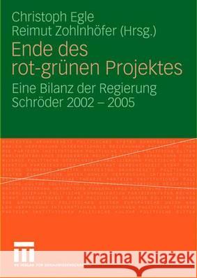 Ende Des Rot-Grünen Projekts: Eine Bilanz Der Regierung Schröder 2002 - 2005 Egle, Christoph 9783531148755 Vs Verlag Fur Sozialwissenschaften