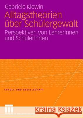 Alltagstheorien Über Schülergewalt: Perspektiven Von Lehrerinnen Und Schülerinnen Klewin, Gabriele 9783531148823 Vs Verlag Fur Sozialwissenschaften