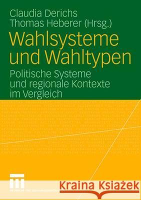 Wahlsysteme Und Wahltypen: Politische Systeme Und Regionale Kontexte Im Vergleich Derichs, Claudia 9783531148908 Vs Verlag Fur Sozialwissenschaften