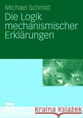 Die Logik mechanismischer Erklärungen Michael Schmid 9783531148960 Springer Fachmedien Wiesbaden