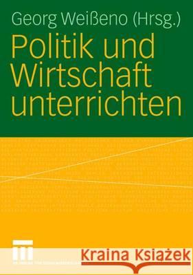 Politik Und Wirtschaft Unterrichten Georg We Georg Weisseno 9783531148991 Vs Verlag Fur Sozialwissenschaften