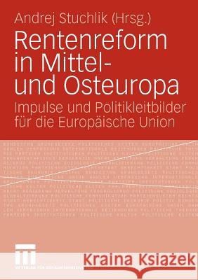 Rentenreform in Mittel- Und Osteuropa: Impulse Und Politikleitbilder Für Die Europäische Union Stuchlik, Andrej 9783531149141 VS Verlag