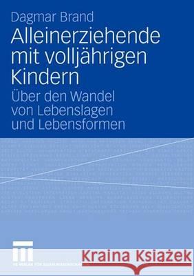 Alleinerziehende Mit Volljährigen Kindern: Über Den Wandel Von Lebenslagen Und Lebensformen Brand, Dagmar 9783531149424 Vs Verlag Fur Sozialwissenschaften