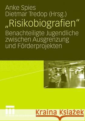 Risikobiografien: Benachteiligte Jugendliche Zwischen Ausgrenzung Und Förderprojekten Spies, Anke 9783531149448
