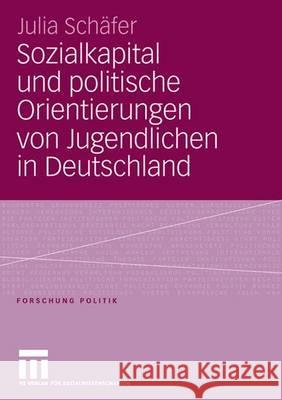 Sozialkapital Und Politische Orientierungen Von Jugendlichen in Deutschland Schäfer, Julia 9783531149622 Vs Verlag Fur Sozialwissenschaften