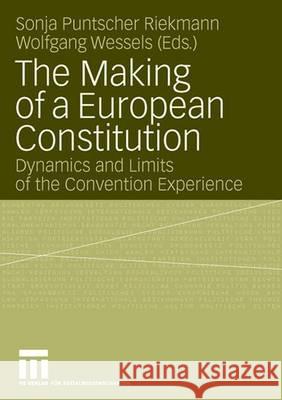 The Making of a European Constitution: Dynamics and Limits of the Convention Experience Puntscher Riekmann, Sonja 9783531149707 Vs Verlag Fur Sozialwissenschaften