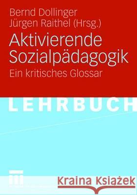 Aktivierende Sozialpädagogik: Ein Kritisches Glossar Dollinger, Bernd 9783531149738 VS Verlag