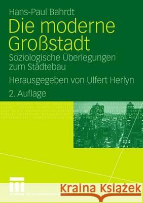 Die Moderne Großstadt: Soziologische Überlegungen Zum Städtebau Herlyn, Ulfert 9783531149851 VS Verlag