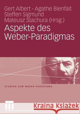 Aspekte Des Weber-Paradigmas: Festschrift Für Wolfgang Schluchter Albert, Gert 9783531149943 VS Verlag