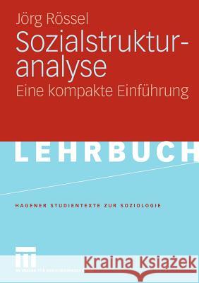 Sozialstrukturanalyse: Eine Kompakte Einführung Rössel, Jörg 9783531149974