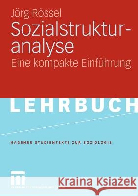 Sozialstrukturanalyse: Eine Kompakte Einführung Rössel, Jörg 9783531149974 VS Verlag