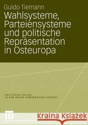 Wahlsysteme, Parteiensysteme Und Politische Repräsentation in Osteuropa Tiemann, Guido 9783531150055 Vs Verlag Fur Sozialwissenschaften