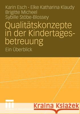 Qualitätskonzepte in Der Kindertagesbetreuung: Ein Überblick Esch, Karin 9783531150093