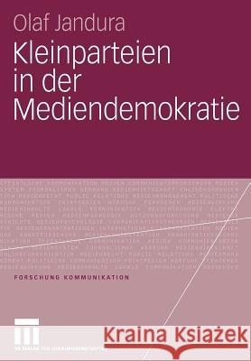 Kleinparteien in Der Mediendemokratie Jandura, Olaf 9783531150185 Vs Verlag Fur Sozialwissenschaften