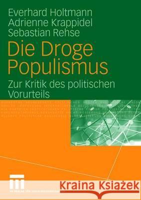 Die Droge Populismus: Zur Kritik Des Politischen Vorurteils Holtmann, Everhard 9783531150383 Vs Verlag Fur Sozialwissenschaften