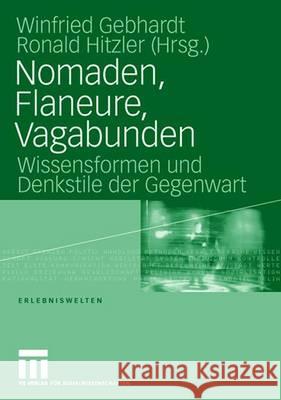 Nomaden, Flaneure, Vagabunden: Wissensformen Und Denkstile Der Gegenwart Gebhardt, Winfried 9783531150413 Vs Verlag Fur Sozialwissenschaften