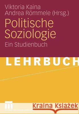 Politische Soziologie: Ein Studienbuch Kaina, Viktoria 9783531150499