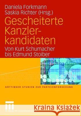 Gescheiterte Kanzlerkandidaten: Von Kurt Schumacher Bis Edmund Stoiber Forkmann, Daniela 9783531150512 Vs Verlag Fur Sozialwissenschaften