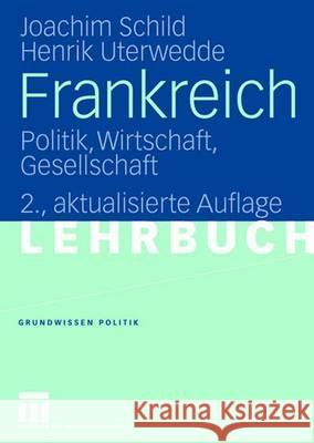 Frankreich: Politik, Wirtschaft, Gesellschaft Joachim Schild Henrik Uterwedde 9783531150765