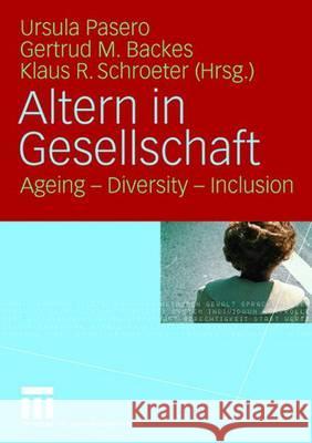 Altern in Gesellschaft: Ageing - Diversity - Inclusion Pasero, Ursula 9783531150888 VS Verlag