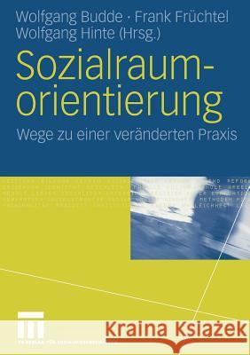 Sozialraumorientierung: Wege Zu Einer Veränderten Praxis Budde, Wolfgang 9783531150901 VS Verlag