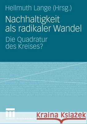 Nachhaltigkeit ALS Radikaler Wandel: Die Quadratur Des Kreises? Lange, Hellmuth 9783531150932 VS Verlag