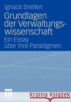 Grundlagen Der Verwaltungswissenschaft: Ein Essay Über Ihre Paradigmen Snellen, Ignace 9783531151007 Vs Verlag Fur Sozialwissenschaften