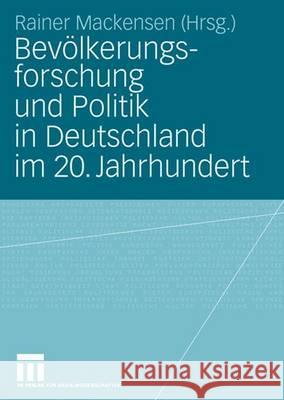 Bevölkerungsforschung Und Politik in Deutschland Im 20. Jahrhundert Mackensen, Rainer 9783531151212 Vs Verlag Fur Sozialwissenschaften