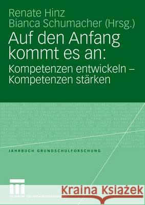 Auf Den Anfang Kommt Es An: Kompetenzen Entwickeln - Kompetenzen Stärken Hinz, Renate 9783531151267 VS Verlag