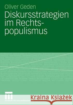 Diskursstrategien Im Rechtspopulismus: Freiheitliche Partei Österreichs Und Schweizerische Volkspartei Zwischen Opposition Und Regierungsbeteiligung Geden, Oliver 9783531151274 Vs Verlag Fur Sozialwissenschaften