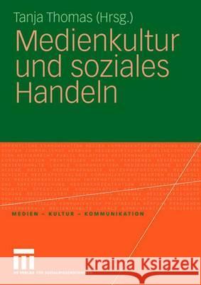 Medienkultur Und Soziales Handeln Tanja Thomas Marco H Marco Hohn 9783531151281 Vs Verlag Fur Sozialwissenschaften